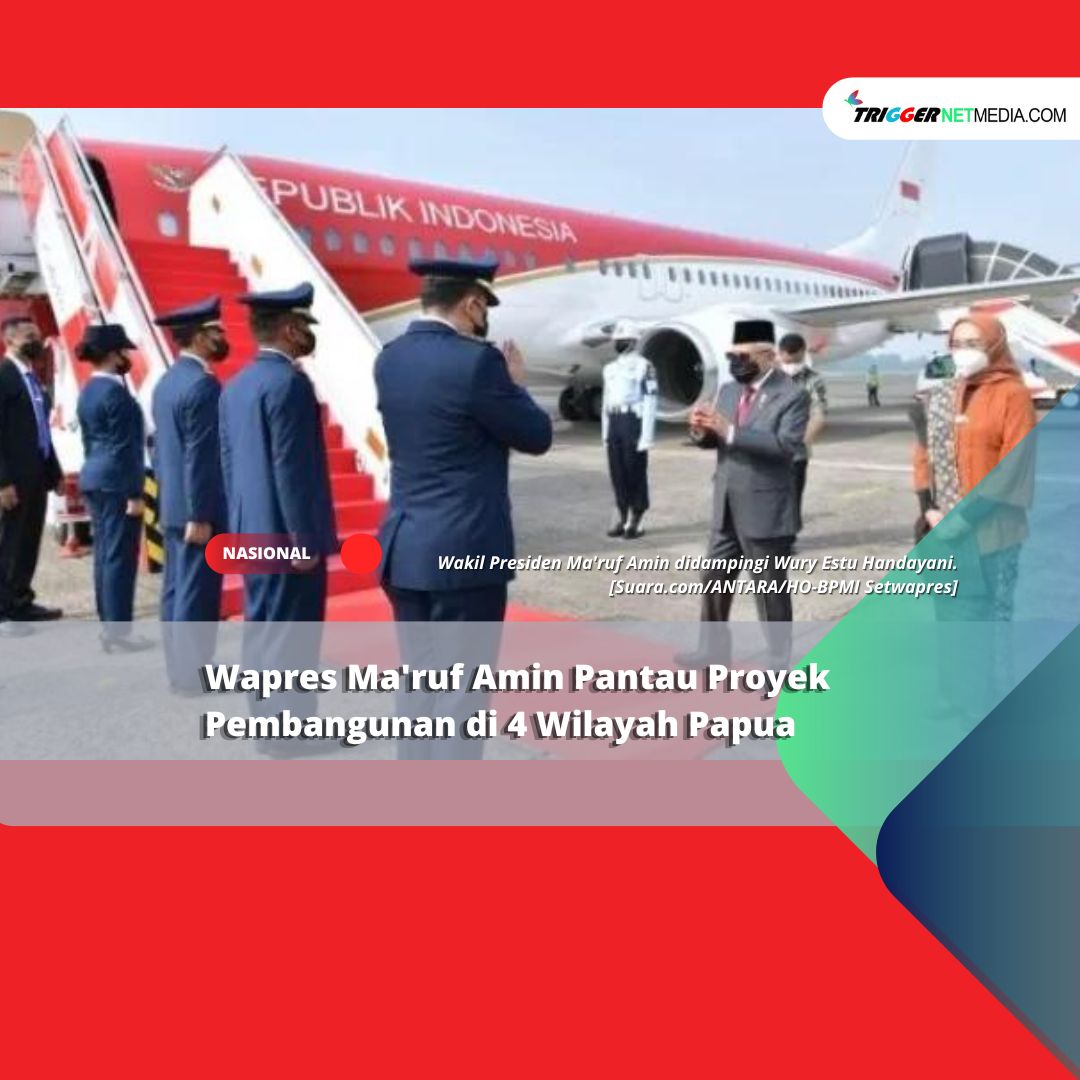 Wapres Ma’ruf Amin Pantau Proyek Pembangunan di 4 Wilayah Papua