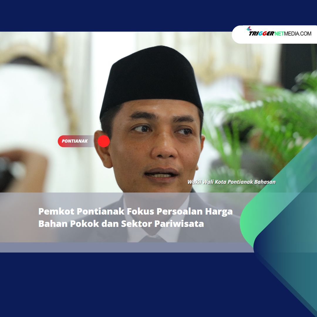 Pemkot Pontianak Fokus Persoalan Harga Bahan Pokok dan Sektor Pariwisata