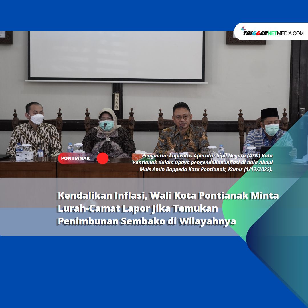 Kendalikan Inflasi, Wali Kota Pontianak Minta Lurah-Camat Lapor Jika Temukan Penimbunan Sembako di Wilayahnya