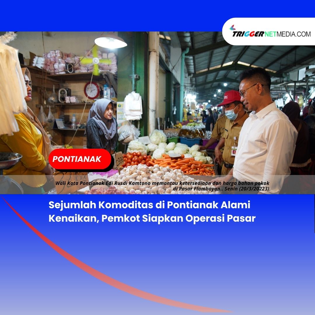 Sejumlah Komoditas di Pontianak Alami Kenaikan, Pemkot Siapkan Operasi Pasar