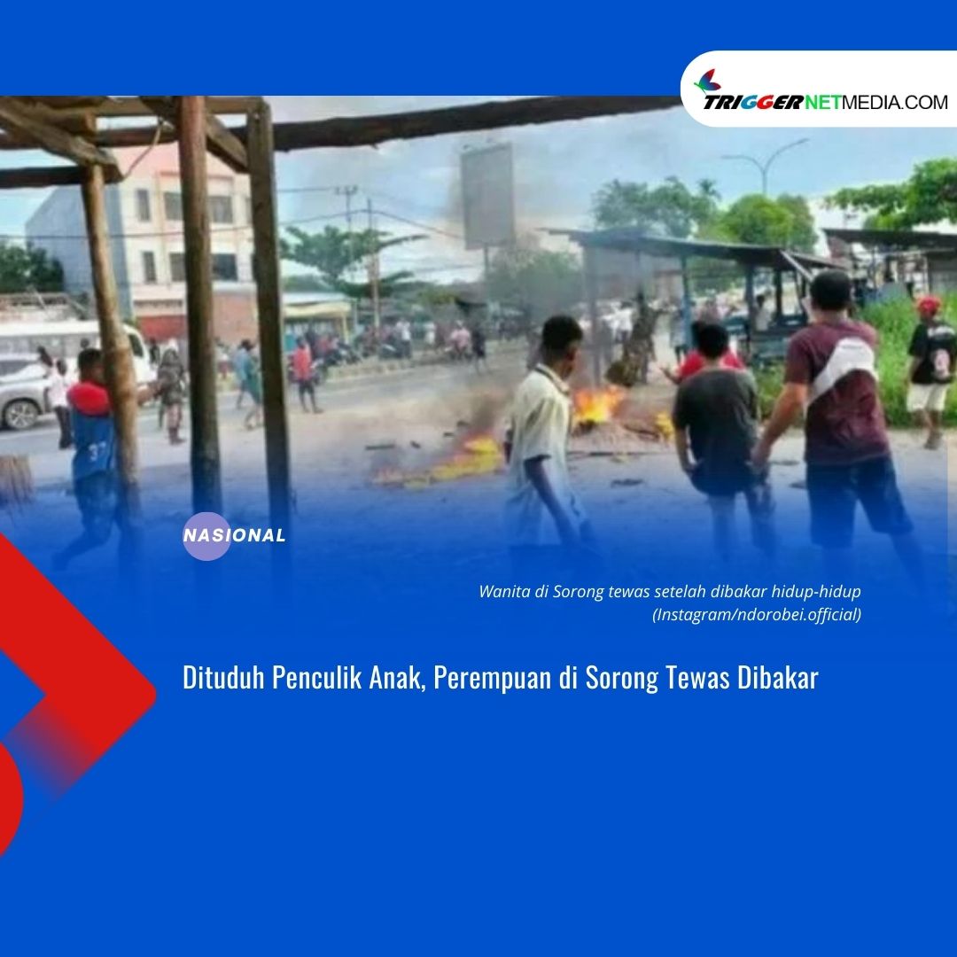 Dituduh Penculik Anak, Perempuan di Sorong Tewas Dibakar