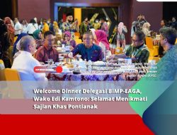 Welcome Dinner Delegasi BIMP-EAGA, Wako Edi Kamtono: Selamat Menikmati Sajian Khas Pontianak