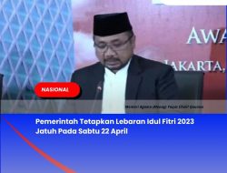 Pemerintah Tetapkan Lebaran Idul Fitri 2023 Jatuh Pada Sabtu 22 April